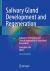 Salivary Gland Development and Regeneration : Advances in Research and Clinical Approaches to Functional Restoration