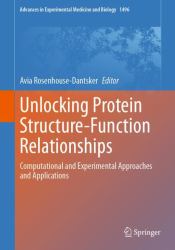 Unlocking Protein Structure-Function Relationships : Computational and Experimental Approaches and Applications