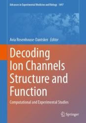 Decoding Ion Channels Structure and Function : Computational and Experimental Studies