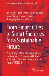 From Smart Cities to Smart Factories for a Sustainable Future : Proceedings of the 3rd International Conference on from Smart Cities to Smart Factories for a Sustainable Future (SCFF25)