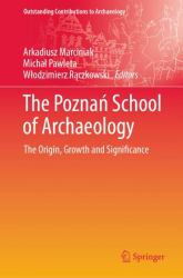 The Poznań School of Archaeology : The Origin, Growth and Significance