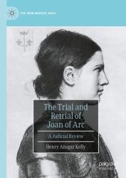 The Trial and Retrial of Joan of Arc : A Judicial Review