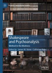 Shakespeare and Psychoanalysis : Method in the Madness