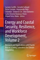 Energy and Coastal Security, Resilience, and Workforce Development, Volume 2 : Research and Applications with Puerto Rico As a Living Laboratory for Climate Adaptation