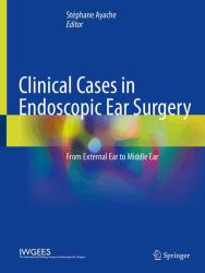 Clinical Cases in Endoscopic Ear Surgery