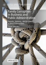Family Corruption in Business and Public Administration : Parents, Spouses, and in-Laws in Illicit Transactions