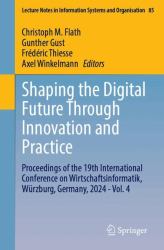 Shaping the Digital Future Through Innovation and Practice : Proceedings of the 19th International Conference on Wirtschaftsinformatik, Würzburg, Germany, 2024 - Vol. 4