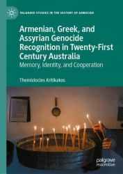 Armenian, Greek and Assyrian Genocide Recognition in Twenty-First Century Australia : Memory, Identity and Cooperation