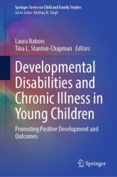 Developmental Disabilities and Chronic Illness in Young Children : Promoting Positive Development and Outcomes