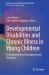 Developmental Disabilities and Chronic Illness in Young Children : Promoting Positive Development and Outcomes