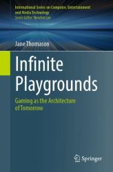 Infinite Playgrounds : Gaming As the Architecture of Tomorrow