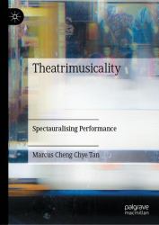 Theatrimusicality : Spectauralising Performance
