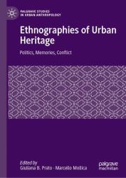 Ethnographies of Urban Heritage : Politics, Memories, Conflict