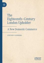 The Eighteenth-Century London Upholder : A New Domestic Commerce