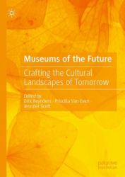 Museums of the Future : Crafting the Cultural Landscapes of Tomorrow