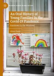 An Oral History of Young Families in the COVID-19 Pandemic : Rainbows in the Windows