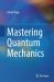 Mastering Quantum Mechanics