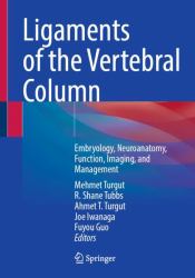 Ligaments of the Vertebral Column : Embryology, Neuroanatomy, Function, Imaging, and Management