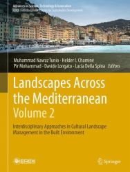 Landscapes Across the Mediterranean - Volume 2 : Interdisciplinary Approaches in Cultural Landscape Management in the Built Environment