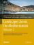 Landscapes Across the Mediterranean - Volume 2 : Interdisciplinary Approaches in Cultural Landscape Management in the Built Environment