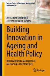 Building Innovation in Ageing and Health Policy : Interdisciplinary Management Mechanisms and Strategies