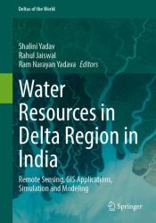 Water Resources in Delta Region in India : Remote Sensing, GIS Applications, Simulation and Modeling
