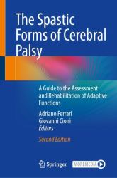 The Spastic Forms of Cerebral Palsy : A Guide to the Assessment and Rehabilitation of Adaptive Functions