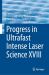 Progress in Ultrafast Intense Laser Science XVIII