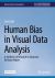 Human Bias in Visual Data Analysis : A Synthesis of Research to Empower Decision Makers