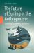 The Future of Surfing in the Anthropocene : Technology, Environment and Society