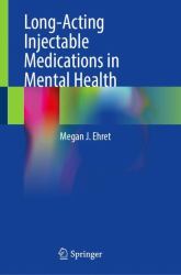 Long-Acting Injectable Medications in Mental Health