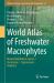 World Atlas of Freshwater Macrophytes : Monocotyledonous Species I (Acoraceae - Cyperaceae) - Volume 3