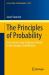 The Principles of Probability : From Formal Logic to Measure Theory to the Principle of Indifference