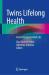Twins Lifelong Health : From Prenatal to Adult Life