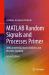 MATLAB Random Signals and Processes Primer : With an Introduction to Statistics and Machine Learning