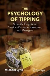 The Psychology of Tipping : Scientific Insights for Services Customers, Workers, and Managers