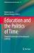 Education and the Politics of Time : Temporal Governance in Teaching and Learning