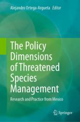The Policy Dimensions of Threatened Species Management : Research and Practice from Mexico