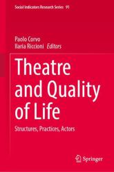 Theatre and Quality of Life : Structures, Practices, Actors