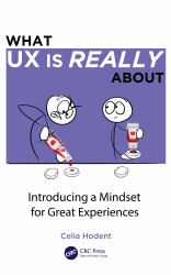 What UX Is Really About : Introducing a Mindset for Great Experiences