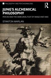 Jung's Alchemical Philosophy : Psyche and the Mercurial Play of Image and Idea