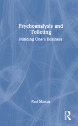 Psychoanalysis and Toileting : Minding One's Business