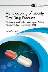 Manufacturing of Quality Oral Drug Products : Processing and Safe Handling of Active Pharmaceutical Ingredients (API)