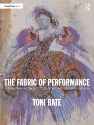 The Fabric of Performance : The Role and History of Textiles in Costume for Theatre and Film