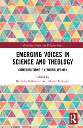 Emerging Voices in Science and Theology : Contributions by Young Women