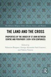 The Land and the Cross : Properties of the Order of the Knights Hospitaller Between Centre and Periphery (16th-18th Centuries)