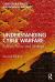 Understanding Cyber-Warfare : Politics, Policy and Strategy