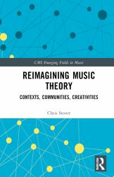 Reimagining Music Theory : Contexts, Communities, Creativities