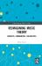 Reimagining Music Theory : Contexts, Communities, Creativities