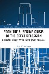 From the Subprime Crisis to the Great Recession : A Financial History of the United States 2006-2009